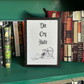 Die Cry Hate Print