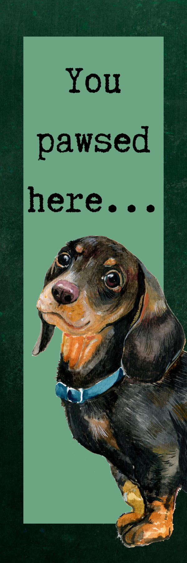 You Pawsed Here Bookmark (Dog)